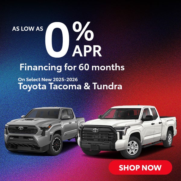 Select New 2025-26 Tacoma & 2026 Tundra 0% APR financing for