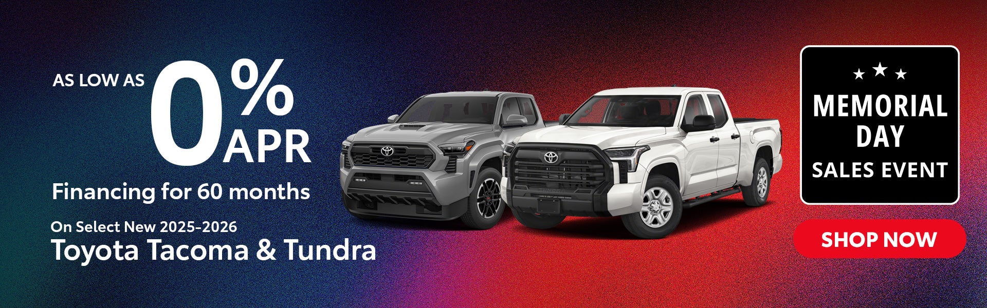 Select New 2025-26 Tacoma & 2026 Tundra 0% APR financing for